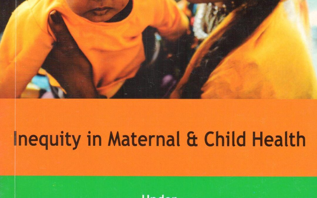 Visaria L, Saxena D, Inequity in maternal & child health,