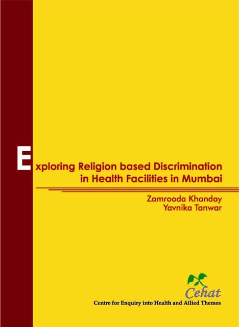 Khanaday Z, Tanwar Y, Exploring Religion based Discrimination in Health Facilities in Mumbai, 2013: Centre for Enquiry into Health and Allied Themes (CEHAT), Mumbai