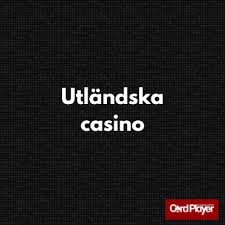 Utländska Casinon En Omfattande Guide för Spelare