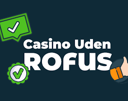 Online Casino Uden Rufus - Spil Uden Begrænsninger Online Casino Uden Rufus - Spil Uden Begrænsninger