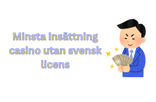 Minsta insättning casino utan svensk licens – En guide till spelande