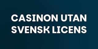 Casino Utan Svensk Licens - Upptäck Möjligheterna